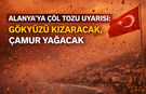 Alanya’ya Çöl Tozu Uyarısı: Gökyüzü Kızaracak, Çamur Yağacak