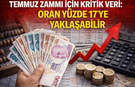 Temmuz Zammı İçin Kritik Veri: Oran Yüzde 17’ye Yaklaşabilir