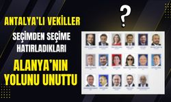 Antalyalı Vekiller Seçimden Seçime Hatırladıkları Alanya’nın Yolunu Unuttu