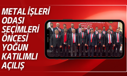 Metal İşleri Odası Seçimleri Öncesi Yoğun Katılımlı Açılış