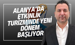Alanya’da Etkinlik Turizminde Yeni Dönem Başlıyor