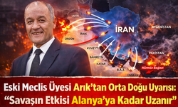 Eski Meclis Üyesi Arık’tan Orta Doğu Uyarısı: “Savaşın Etkisi Alanya’ya Kadar Uzanır”