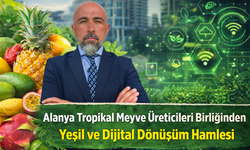 Alanya Tropikal Meyve Üreticileri Birliği’nden Yeşil ve Dijital Dönüşüm Hamlesi