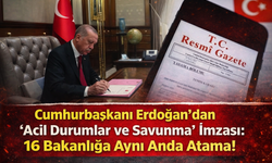 Cumhurbaşkanı Erdoğan’ın İmzasıyla 16 Bakanlığa Aynı Anda Kritik Atama