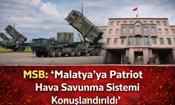 MSB: ''Malatya’ya Patriot Hava Savunma Sistemi Konuşlandırıldı ''