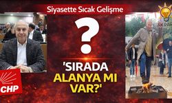 Siyasette Sıcak Gelişme: “Sırada Alanya mı Var?”