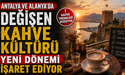 Antalya ve Alanya'da Değişen Kahve Kültürü Yeni Dönemi İşaret Ediyor