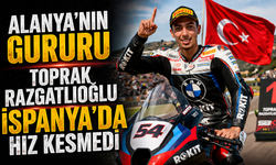 Alanya'nın Gururu Toprak Razgatlıoğlu İspanya'da Hız Kesmedi
