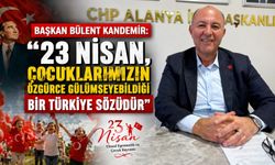 Bülent Kandemir: “23 Nisan, Çocuklarımızın Özgürce Gülümseyebildiği Bir Türkiye Sözüdür”
