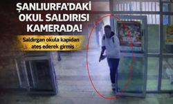 Şanlıurfa'daki Okul Saldırısı Kamerada! Saldırgan Okula Kapıdan Ateş Ederek Girmiş