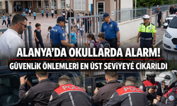 Alanya’da Okullarda Alarm! Güvenlik Önlemleri En Üst Seviyeye Çıkarıldı