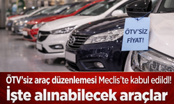 ÖTV’siz Araç Düzenlemesi Meclis’te Kabul Edildi