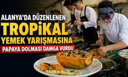 Alanya’da Düzenlenen Tropikal Yemek Yarışmasına Papaya Dolması Damga Vurdu