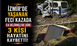 İzmir'de Yaşanan Feci Kazada İlk Belirmelere Göre 3 Kişi Hayatını Kaybetti