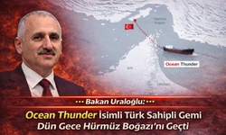 Türk Sahipli Ocean Thunder Gemisi Hürmüz Boğazı’nı Güvenle Geçti
