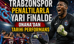 Trabzonspor Penaltılarla Yarı Finalde Onana’dan Tarihi Performans