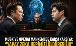 Musk Ve OpenAI Mahkemede Karşı Karşıya: “Yapay Zeka Hepimizi Öldürebilir"