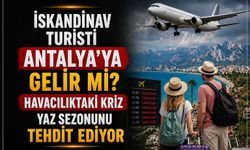 İskandinav Turisti Antalya’ya Gelir Mi? Havacılıktaki Kriz Yaz Sezonunu Tehdit Ediyor