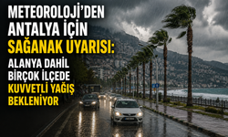 Meteoroloji’den Antalya İçin Sağanak Uyarısı: Alanya Dahil Birçok İlçede Kuvvetli Yağış Bekleniyor
