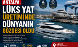 Antalya, Lüks Yat Üretiminde Dünyanın Gözdesi Oldu