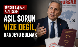 TÜRSAB Başkanı Bağlıkaya: Asıl Sorun Vize Değil, Randevu Bulmak