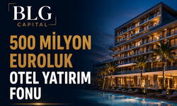 BLG Capital’den 500 Milyon Euroluk Otel Yatırım Fonu