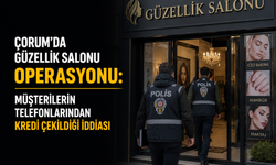 Çorum’da Güzellik Salonu Operasyonu: Müşterilerin Telefonlarından Kredi Çekildiği İddiası