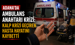 Adana’da Ambulans Anahtarı Krizi: Kalp Krizi Geçiren Hasta Hayatını Kaybetti