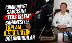 Savcıyı Bile Dolandırdılar! 850 Bin Liralık Vurgun