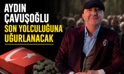 Aydın Çavuşoğlu Son Yolculuğuna Uğurlanacak