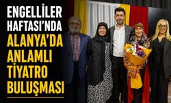 Engelliler Haftası’nda Alanya’da Anlamlı Tiyatro Buluşması