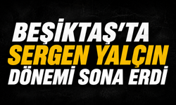 Beşiktaş’ta Sergen Yalçın Dönemi Sona Erdi