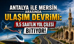 Akdeniz’de Ulaşım Devrimi: 9,5 Saatlik Yol Çilesi Bitiyor!