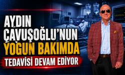 Aydın Çavuşoğlu’nun Tedavisi Sürüyor: Kritik Bekleyiş Devam Ediyor