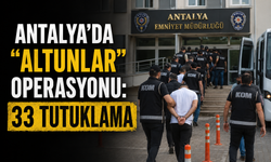 Antalya’da “Altunlar” Operasyonu: 33 Tutuklama