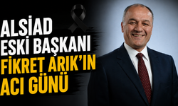 ALSİAD Eski Başkanı Fikret Arık'ın Acı Günü