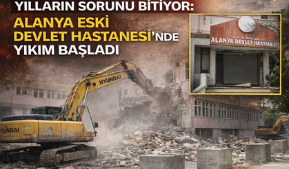 Yılların Sorunu Bitiyor: Alanya Eski Devlet Hastanesi’nde Yıkım Başladı