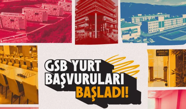 GSB yurt başvuruları başladı... Son tarih 6 Eylül