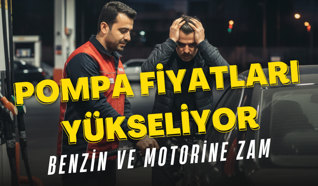 Pompa Fiyatları Yükseliyor: Benzin Ve Motorine Zam