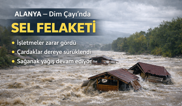 Alanya Dim Çayı’nda Yaşanan Sel Afeti İşletmeleri Vurdu