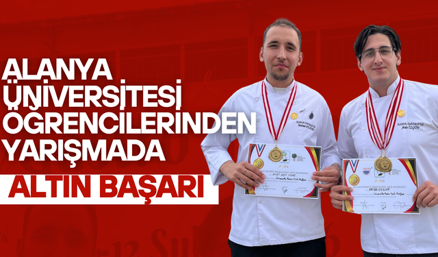 Alanya Üniversitesi Öğrencilerinden Yarışmada Altın Başarı