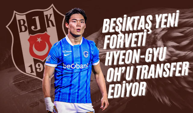 Beşiktaş Yeni Forveti Hyeon-Gyu Oh’u Transfer Ediyor