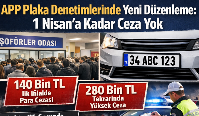 APP Plaka Denetimlerinde Yeni Düzenleme