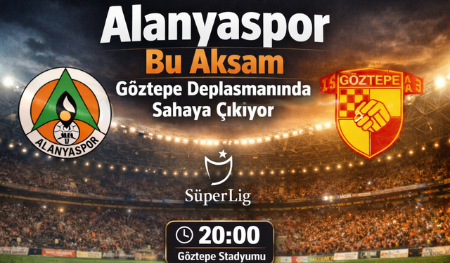Alanyaspor Bu Akşam Göztepe Deplasmanında Sahaya Çıkıyor