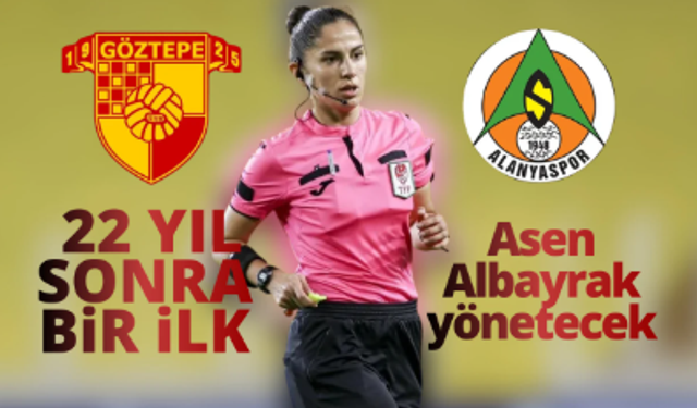 Süper Lig'de Tarihi Maç: Göztepe - Alanyaspor Karşılaşmasını Kadın Hakem Yönetecek