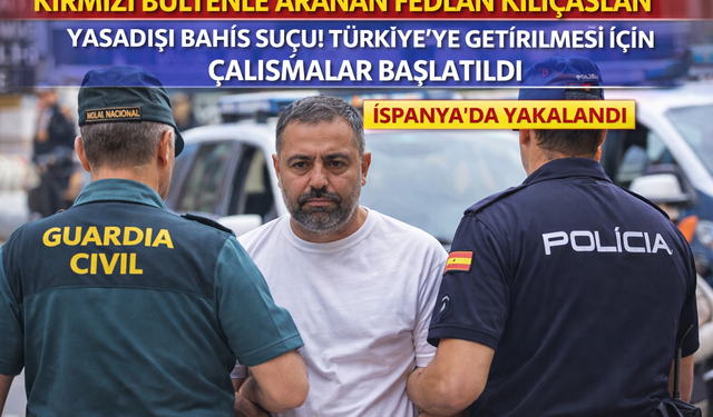 Kırmızı Bültenle Aranan Kılıçaslan İspanya’da Yakalandı