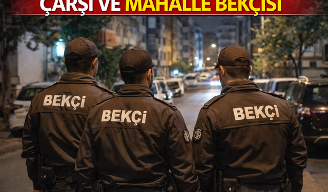 Bekçilerin Çalışma Süresi Uzatılabilecek: Haftalık 56 Saat Düzenlemesi
