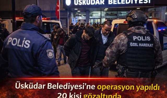 Üsküdar Belediyesi’ne Rüşvet Operasyonu: 20 Şüpheli Gözaltında