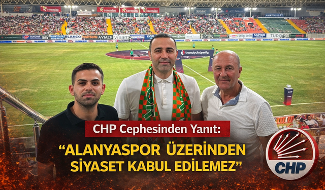 CHP Cephesinden Yanıt: “Alanyaspor Üzerinden Siyaset Kabul Edilemez”