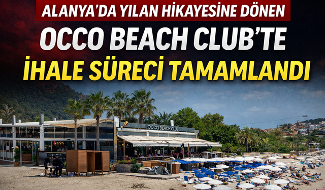Alanya'da Yılan Hikayesine Dönen Occo Beach Club'te İhale Süreci Tamamlandı